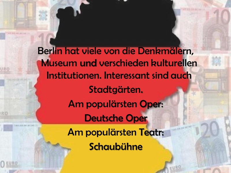 Berlin hat viele von die Denkmälern, Museum und verschieden kulturellen Institutionen. Interessant sind auch